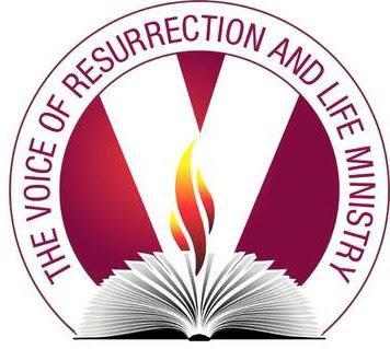 THE VOICE OF RESURRECTION & LIFE MINISTRY